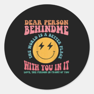 Sticker Rond Chère Personne Derrière Moi, Le Monde Est Un Meill