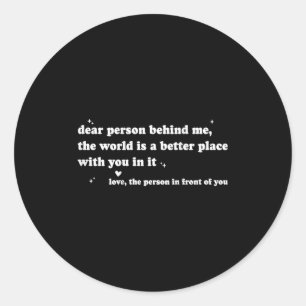 Sticker Rond Chère Personne Derrière Moi, Le Monde Est Un Meill