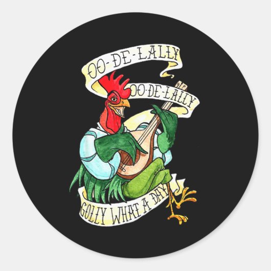 Sticker Rond Chicken Sing O De Lally Golly What A Day Funny  (Devant)