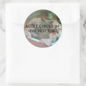 STICKER ROND CHICKS ADULTE DANS LE BAIN À REMOUS CHAUD (Sac)