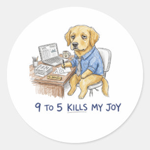 Sticker Rond Chien drôle Golden Retriever 9 à 5 Tue Ma Joie Cra