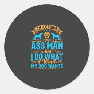 Sticker Rond Chien Veut Homme Adulte Drôle