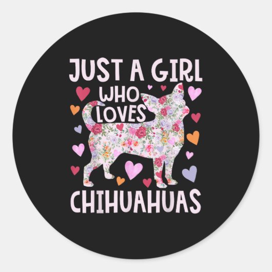 Sticker Rond Chihuahua Juste Une Fille Qui Aime Chihuahuas Chie (Devant)