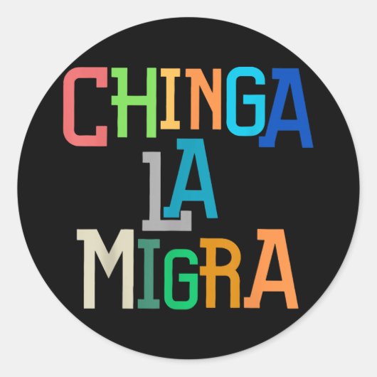 Sticker Rond Chinga La Migra drôle Anti-Trump (Devant)