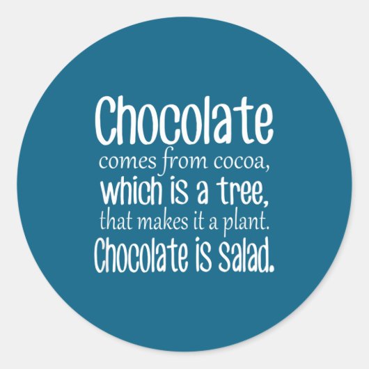 Sticker Rond Chocolate Is Salad Funny Diet Quote  (Devant)
