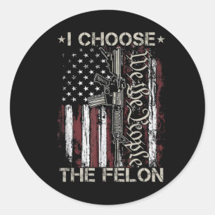 Sticker Rond Choisir Le Felon Drôle Trump 2024 Condamné Pour Le