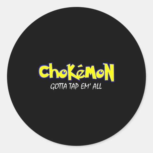 Sticker Rond Chokemon Gotta Tap Em All Funny Jiu Jitsu Mma Shor (Devant)