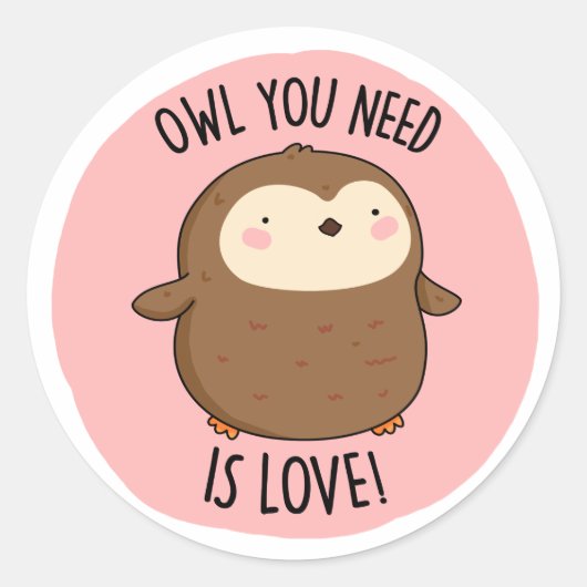 Sticker Rond Chouette Vous Avez Besoin Est Amoureux Drôle Choue (Devant)