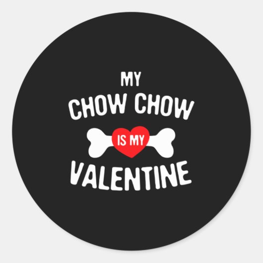 Sticker Rond Chow Chow Is My Valentine Chow Chow Dog _1  (Devant)