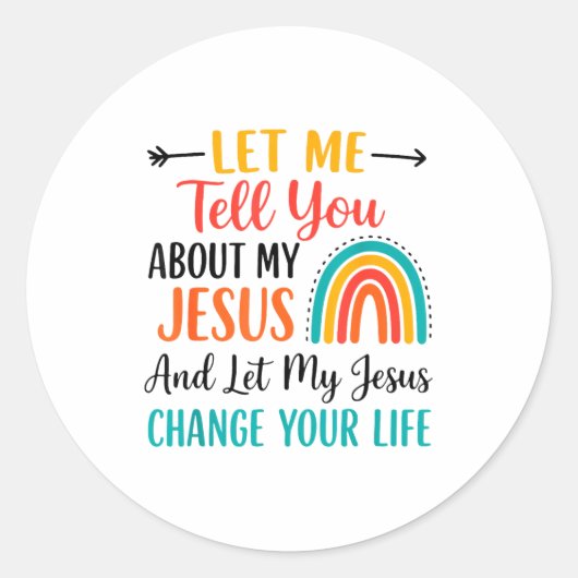 Sticker Rond Christian Rainbow Let Me Tell You About My Jesus (Devant)