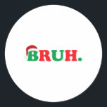 Sticker Rond Christmas Bruh Funny Dire Mème Noël Famille Hommes<br><div class="desc">Christmas Bruh Funny Dire Mème Noël Famille Hommes Femmes Enfants</div>