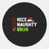 Sticker Rond Christmas Nice Naughty Bruh Funny Xmas List Women (Devant)