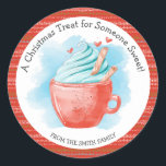 Sticker Rond Christmas Treat Someone Sweet Hot Chocolate<br><div class="desc">A Christmas treat for someone sweet!
A great sticker for Christmas favor bags,  baked goods or hot chocolate gifts.</div>