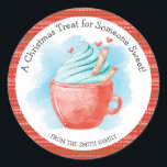 Sticker Rond Christmas Treat Someone Sweet Hot Chocolate<br><div class="desc">A Christmas treat for someone sweet!
A great sticker for Christmas favor bags,  baked goods or hot chocolate gifts.</div>