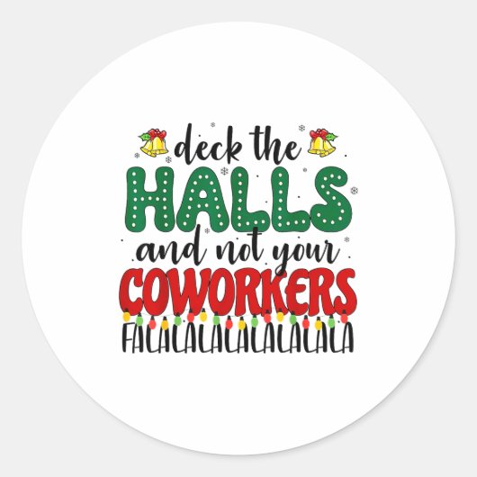 Sticker Rond Christmas Work Deck The Halls Not Your Co-worker  (Devant)
