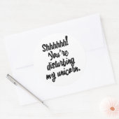 Sticker Rond Chut ! Vous dérangez My Unicorn ! (Enveloppe)