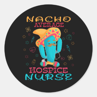 Sticker Rond Cinco De Mayo Hospice Nurse Nacho Average Nurse Fi