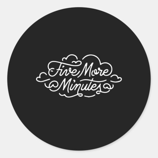 Sticker Rond Cinq Minutes De Sommeil De Plus (Devant)