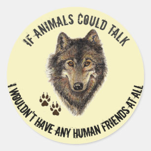 Sticker Rond Citation amusante des amis animaux inspirés Wolf