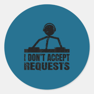 Sticker Rond Citation de dj drôle - je n'accepte pas de demande