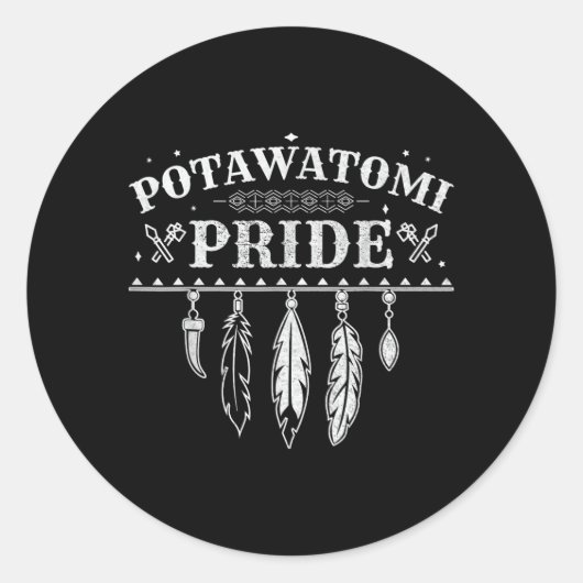 Sticker Rond Citation de fierté amérindienne pour un Potawatomi (Devant)