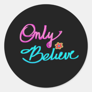 Sticker Rond Citation de foi chrétienne Only Believe sur fond n