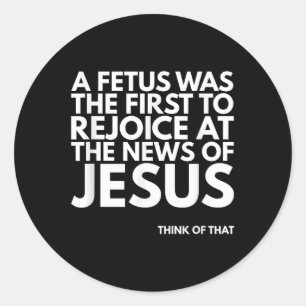 Sticker Rond Citation de Jésus News pour le foetus de la vie