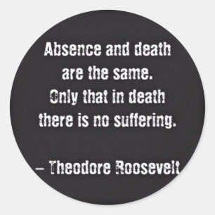 Sticker Rond Citation de Teddy Roosevelt - Absence et Mort