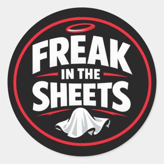 Sticker Rond Citation drôle de Freak in the Sheets (Devant)