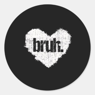 Sticker Rond Citation drôle de mème Bruh salutation frère adole