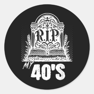 Sticker Rond Citation drôle de pierre tombale pour mes 40 ans a