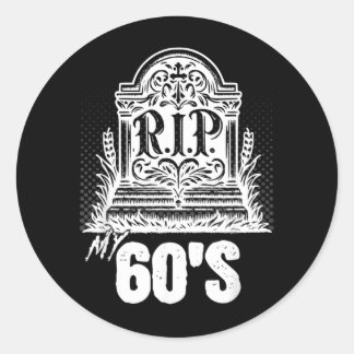 Sticker Rond Citation drôle de pierre tombale Rip My 60s Annive