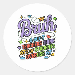 Sticker Rond Citation drôle d'enseignant Bruh 6 sur 7 enseignan