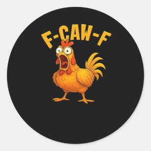 Sticker Rond Citation drôle essentielle de poulet F-Caw-F