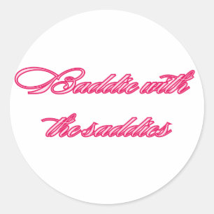 Sticker Rond Citation drôle et identifiable de Baddie With the