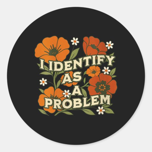 Sticker Rond Citation drôle et sarcastique pour femmes qui s'id (Devant)