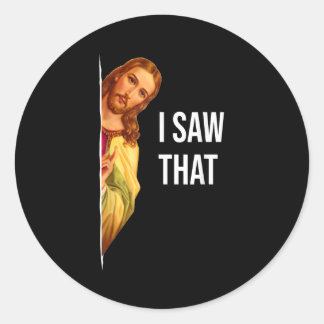 Sticker Rond Citation Drôle Jésus Mème J'Ai Vu Ce Dieu Chrétien