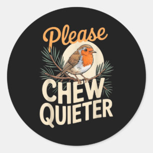 Sticker Rond Citation drôle S'il vous plaît mâcher plus silenci