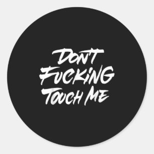 Sticker Rond Citation drôle vintage Ne pas Forcer Me Toucher Pl