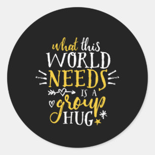 Sticker Rond Citation Inspirante Groupe de la Paix Mondiale Hug