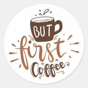 Sticker Rond Citation Mignonne Mais D'abord Café Lettrage M