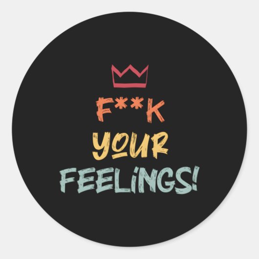 Sticker Rond Citation Motivation Fk Your Sentiments (Devant)