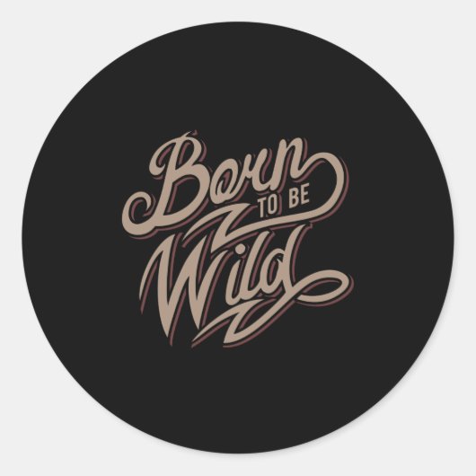 Sticker Rond Citation - Né pour être sauvage - sombre (Devant)