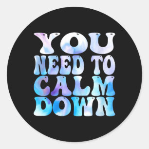 Sticker Rond Citation rétro drôle pour femmes Besoin de se calm