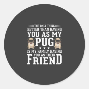 Sticker Rond Citation sur l'amitié des chiens Pug et de la fami