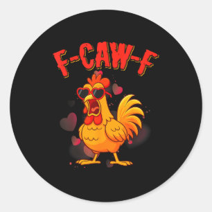 Sticker Rond Citation Valentin F-caw-f Humour de poulet drôle F