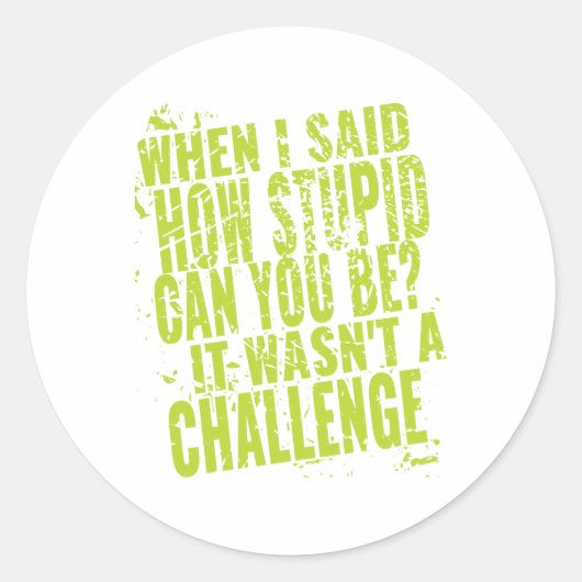 Sticker Rond Citations sarcastiques drôles pour des gens stupid (Devant)