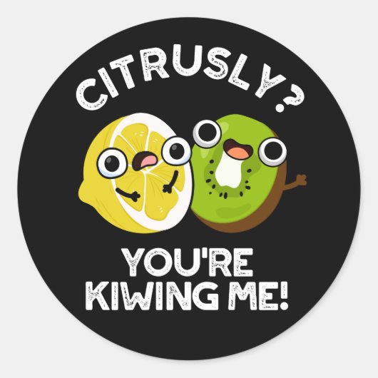 Sticker Rond Citrusly, tu me rends fou Fruit Pun Dark BG (Devant)
