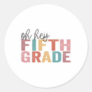 Sticker Rond Ck To School Students Teacher Oh Hey 5th Fifth Gra