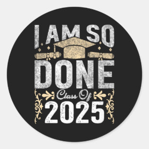 Sticker Rond Cl De 2025 Je Suis Si Terminé Graduation 2025 Seni